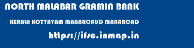 NORTH MALABAR GRAMIN BANK  KERALA KOTTAYAM MANARCAUD MANARCAD  ifsc code